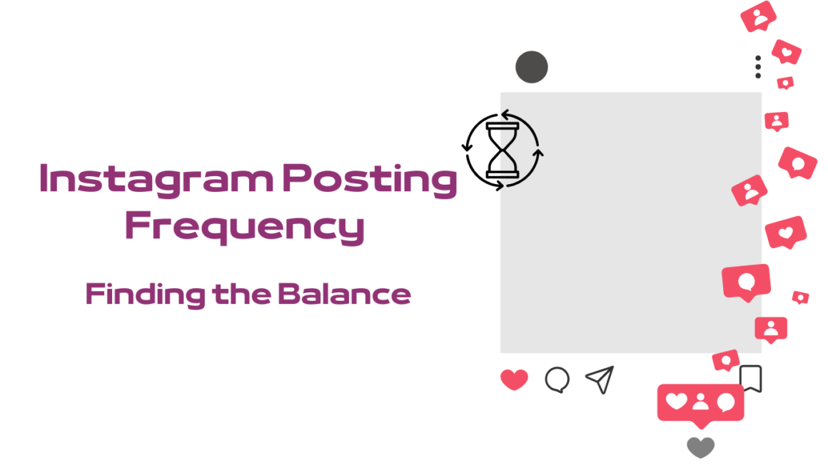 Instagram posting frequency finding the balance
